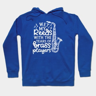 I Wet My Reeds With The Tears Of Brass Players Marching Band Cute Funny Hoodie